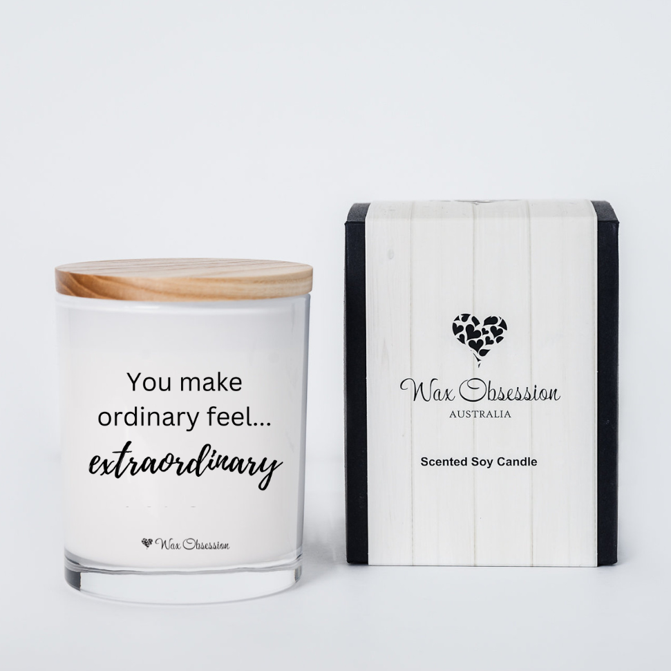 You Make Ordinary Feel...Extraordinary | Valentine's Day Quote Candle by Wax Obsession
