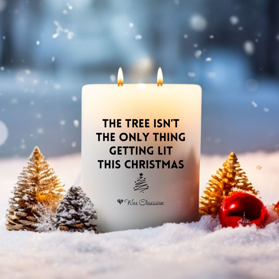 Christmas Quote Candle – "The Tree Isn't The Only Thing Getting Lit This Christmas" by Wax Obsession – 420g soy candle